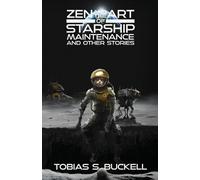 Tobias S Buckel Zen and the Art of Starship Maintenance and Other St (Tascabile)