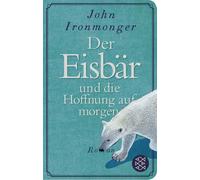 Tobias Schnettl Der Eisbär und die Hoffnung auf morgen: Roman (Copertina rigida)