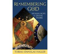 Tobias Stanislas Haller Re-membering God (Tascabile)