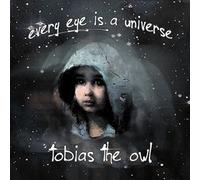 Tobias The Owl - Every Eye Is A Universe