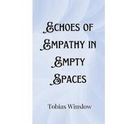 Tobias Winslow Echoes of Empathy in Empty Spaces (Copertina rigida)