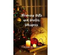 Tobias Winslow Gleaming Gifts and Winter Whispers (Tascabile)