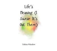 Tobias Winslow Life's Meaning (I Swear It's Out There) (Copertina rigida)