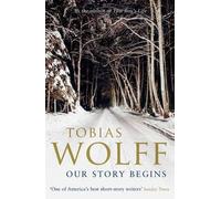 Tobias Wolff Our Story Begins (Tascabile)