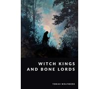 Tobias Wolfsber Witch Kings and Bone Lords: Necromancers in Saga and (Tascabile)