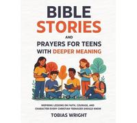 Tobias Wright Bible Stories and Prayers for Teens With Deeper Meanin (Tascabile)