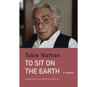Tobie Nathan To Sit on the Earth (Copertina rigida) French List