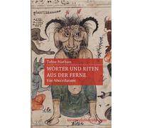 Tobie Nathan Wörter und Riten aus der Ferne: Ein Abecedarium: (Copertina rigida)