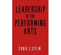 Tobie S. Stein Leadership in the Performing Arts (Tascabile)