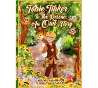 Tobie Tinker To The Rescue: An Owl Story