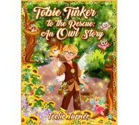 Tobie Tinker To The Rescue: An Owl Story