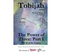 Tobijah - The Power of Three Part I (The M' Jeska Edition): Tobijah - The Power of Three: Part I is an Epic Saga of Adventure and Romance involving a ... Giants, Pirates, Enips and Superheroes!