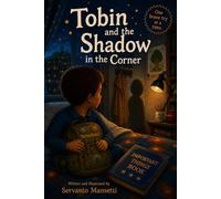 Tobin and the Shadow in the Corner: A Gentle Story About Fear, Courage, and Bedtime Shadows: 1