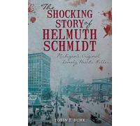 Tobin Buhk The Shocking Story of Helmuth Schmidt (Tascabile)
