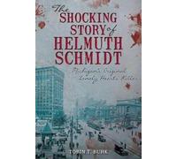 Tobin Buhk The Shocking Story of Helmuth Schmidt (Tascabile)