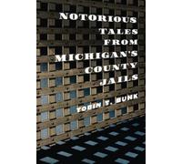 Tobin T Buhk Notorious Tales from Michigan's County Jails (Tascabile) True Crime