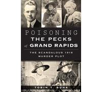 Tobin T Buhk Poisoning the Pecks of Grand Rapids (Copertina rigida)