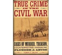 Tobin T. Buhk True Crime in the Civil War (Tascabile) True Crime