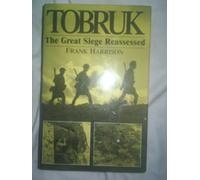 Tobruk: The Great Siege Reassessed