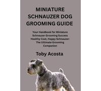 Toby Acosta Miniature Schnauzer Dog Grooming Guide (Tascabile)