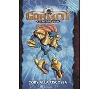 Toby alla riscossa. L'era dell'eclissi suprema. Gormiti. Ediz. illustrata