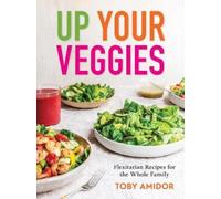 Toby Amidor Up Your Veggies (Tascabile)