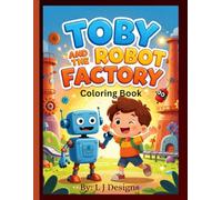Toby and the Robot Factory: Coloring Book