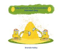Toby and Tom The Twin Excavators: Harvest Day
