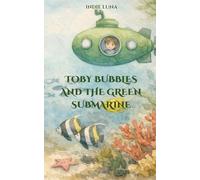 Toby Bubbles and the Green Submarine