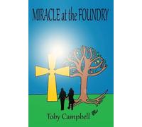 Toby Campbell Miracle at the Foundry (Tascabile)