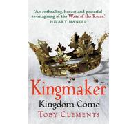 Toby Clements Kingmaker: Kingdom Come (Tascabile) Kingmaker