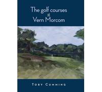 Toby Cumming The Golf Courses of Vern Morcom (Copertina rigida)