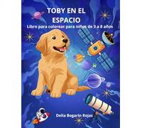 TOBY EN EL ESPACIO: Libro para colorearnpara niños de 3 a 8 años
