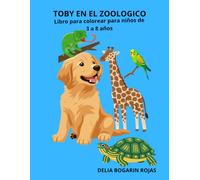 TOBY EN EL ZOOLÓGICO: LIBRO PARA COLOREAR PARA NIÑOS DE 3 A 8 AÑOS