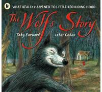 Toby Forward The Wolf's Story (Tascabile)
