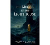Toby Granger The Mirror in the Lighthouse (Tascabile)