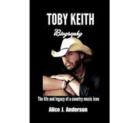 TOBY KEITH BIOGRAPHY: The Life and Legacy of a Country Music Icon