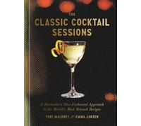 Toby Maloney Emma Janzen The Classic Cocktail Sessions (Copertina rigida)