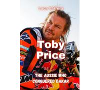 Toby Price: The Aussie Who Conquered Dakar