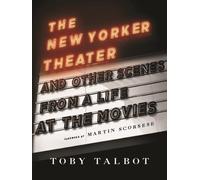 Toby Talbot The New Yorker Theater and Other Scenes from a Li (Copertina rigida)