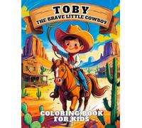 Toby The Brave Little Cowboy: Western-Themed Coloring Book with a Fun Story for Kids