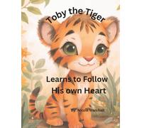 Toby the Tiger Learns to Follow His Own Heart
