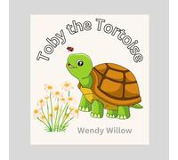 TOBY THE TORTOISE: The adventures of a slow and happy tortoise!