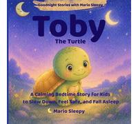 Toby the Turtle: A Calming Bedtime Story for Kids to Slow Down, Feel Safe, and Fall Asleep