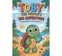 Toby the Turtle’s Big Adventure Coloring Book: Fun and Easy Animal Coloring Pages with Cute Turtle Adventures for Toddlers and Children