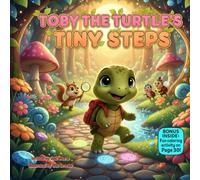 Toby the Turtle’s Tiny Steps: A Sweet Rhyming Picture Book About Patience, Persistence, and Growing at Your Own Pace