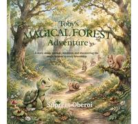 Toby the Turtle's Magical Forest Adventure: A Story About Courage, Kindness, and Discovering the Magic Hidden in Every Friendship