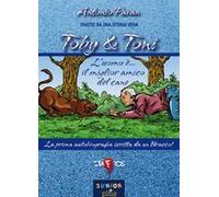 Toby & Toni. L'uomo è... il miglior amico del cane