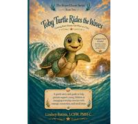 Toby Turtle Rides the Waves: A gentle story and guide to help parents support young children in managing everyday worries with courage, connection, and small steps.