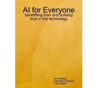 Toby Walsh Jiro Kok AI for Everyone: benefitting from and building t (Tascabile)